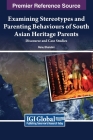 Examining Stereotypes and Parenting Behaviours of South Asian Heritage Parents: Discourse and Case Studies Cover Image