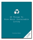 48 Things to Know about Sustainable Living (Good Things to Know) By Victoria Klein Cover Image