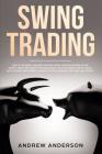 Swing Trading: how to achieve the best income from your investing in the short term and profit from market fluctuations; how to deal By Andrew Anderson Cover Image
