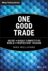 One Good Trade: Inside the Highly Competitive World of Proprietary Trading (Wiley Trading #454) By Mike Bellafiore Cover Image