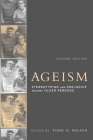 Ageism, second edition: Stereotyping and Prejudice against Older Persons By Todd D. Nelson (Editor) Cover Image
