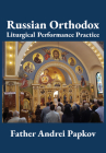 Russian Orthodox Liturgical Performance Practice By Andrei Papkov Cover Image