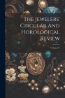 The Jewelers' Circular And Horological Review; Volume 37 Cover Image