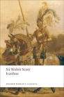 Ivanhoe (Oxford World's Classics) By Walter Scott, Ian Duncan (Editor) Cover Image
