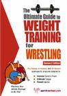 The Ultimate Guide to Weight Training for Wrestling (Ultimate Guide to Weight Training: Wrestling) Cover Image