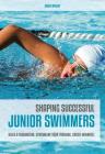 Shaping Successful Junior Swimmers: Build a Foundation. Streamline Your Training. Create Winners. Cover Image