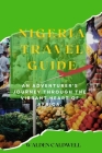Nigeria Travel Guide: An Adventurer's Journey through the Vibrant Heart of Africa. Cover Image