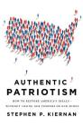 Authentic Patriotism: How to Restore America's Ideals---Without Losing Our Tempers or Our Minds Cover Image