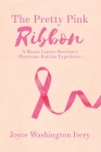 The Pretty Pink Ribbon: A Breast Cancer Survivor's Hurricane Katrina Experience Cover Image