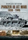 The Panzer III at War 1939-1945: Rare Photographs from Wartime Archives (Images of War) Cover Image