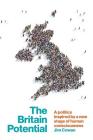 The Britain Potential: a politics inspired by a new stage of human consciousness By Jim Cowan Cover Image