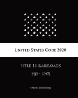 United States Code 2020 Title 45 Railroads [§§1 - 1347] Cover Image
