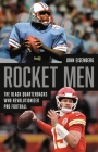 Rocket Men: The Black Quarterbacks Who Revolutionized Pro Football Cover Image