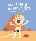 Una Momia Muy Hambrienta By José Carlos Andrés, Gómez (Illustrator) Cover Image