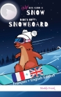 Bilingue Français Anglais Roman Enfant (8 ans +). Help ! Suis Accro Au Snow / Dude's Gotta Snowboard By Muddy Frank Cover Image