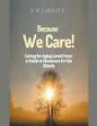 Because We Care! Caring for Aging Loved Ones: A guide to Homecare Cover Image