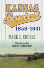 Kansas Baseball, 1858-1941 By Mark Eberle Cover Image