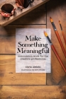 Make Something Meaningful: Commission Work For The Creative Professional By Chris Zielski, Chris Rhodes (Illustrator), Karin McKenna (Photographer) Cover Image