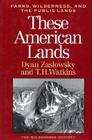 These American Lands: Parks, Wilderness, and the Public Lands: Revised and Expanded Edition Cover Image