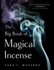 The Big Book of Magical Incense By Sara L. Mastros Cover Image