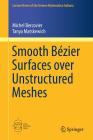 Smooth Bézier Surfaces Over Unstructured Quadrilateral Meshes (Lecture Notes Of The Unione Matematica Italiana #22) By Michel Bercovier, Tanya Matskewich Cover Image