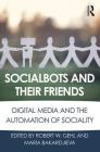Socialbots and Their Friends: Digital Media and the Automation of Sociality By Robert W. Gehl (Editor), Maria Bakardjieva (Editor) Cover Image