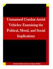 Unmanned Combat Aerial Vehicles: Examining the Political, Moral, and Social Implications Cover Image