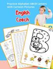 English Czech Practice Alphabet ABCD letters with Cartoon Pictures: Procvičování anglické abecedy s kreslené obrázky By Betty Hill Cover Image
