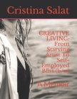Creative Living: From Starving Artist To Self-Employed Bliss (b/w): A Memoir By Cristina Salat Cover Image