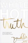 White Hot Truth: Clarity for Keeping It Real on Your Spiritual Path from One Seeker to Another By Danielle Laporte Cover Image