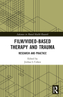 Film/Video-Based Therapy and Trauma: Research and Practice (Advances in Mental Health Research) By Joshua L. Cohen (Editor) Cover Image
