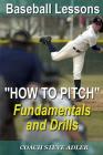 Baseball Lessons How To Pitch - Fundamentals and Drills By Steve Adler Cover Image