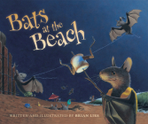 Bats at the Beach (A Bat Book) By Brian Lies Cover Image
