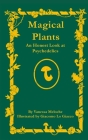 Magical Plants: An Honest Look at Psychedelics By Vanessa Meloche, Giacomo Lo Giacco (Illustrator) Cover Image