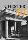 Chester in 50 Buildings Cover Image