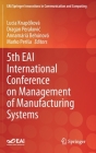5th Eai International Conference on Management of Manufacturing Systems (Eai/Springer Innovations in Communication and Computing) By Lucia Knapčíková (Editor), Dragan Perakovic (Editor), Annamária Behúnová (Editor) Cover Image
