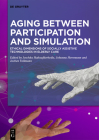 Aging Between Participation and Simulation: Ethical Dimensions of Socially Assistive Technologies in Elderly Care By Joschka Haltaufderheide (Editor), Johanna Hovemann (Editor), Jochen Vollmann (Editor) Cover Image