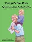 There Is No One Quite Like Grandpa Cover Image