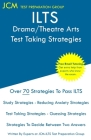 ILTS Drama/Theatre Arts - Test Taking Strategies: ILTS 141 Exam - Free Online Tutoring - New 2020 Edition - The latest strategies to pass your exam. By Jcm-Ilts Test Preparation Group Cover Image