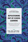 Repositioning Out-Of-School Learning: Methodological Challenges and Possibilities for Researching Learning Beyond School By Jo Rose (Editor), Tim Jay (Editor), Janet Goodall (Editor) Cover Image