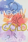 The Weight of Gold By Js Gariety Cover Image