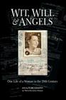 Wit, Will & Angels: One Life of a Woman in the 20th Century By Dorothea Klassen, Garrett Klassen (Editor), Communications Crunch! Inc (Designed by) Cover Image