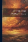 Histoire Du Romantisme Cover Image