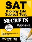 SAT Biology E/M Subject Test Secrets Study Guide: SAT Subject Exam Review for the SAT Subject Test (Mometrix Secrets Study Guides) By SAT Subject Exam Secrets Test Prep (Editor) Cover Image