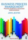 Business Process Management: Practical Guidelines to Successful Implementations By John Jeston Cover Image