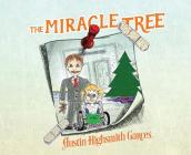 The Miracle Tree By Austin Highsmith Garces, Austin Highsmith Garces (Illustrator), Fiona Jayde (Cover Design by) Cover Image