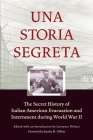 Una Storia Segreta: The Secret History of Italian American Evacuation and Internment During World War II By Lawrence Distasi, Sandra M. Gilbert (Foreword by) Cover Image