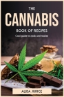The Cannabis Book Of Recipes: Cool guide to cook and realize Cover Image