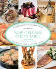 New Orleans Chef's Table: Extraordinary Recipes from the French Quarter to the Garden District By Lorin Gaudin, Romney Caruso (Photographer) Cover Image