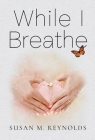 While I Breathe By Susan Reynolds Cover Image